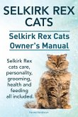 Selkirk Rex Cats. Selkirk Rex Cats Ownerss Manual. Selkirk Rex cats care, personality, grooming, health and feeding all included.