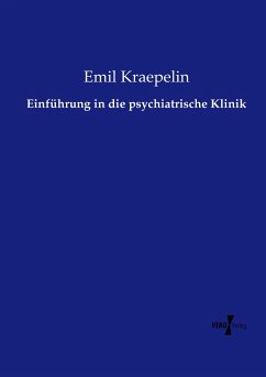 Einführung in die psychiatrische Klinik - Kraepelin, Emil