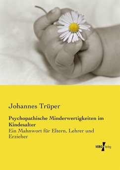 Psychopathische Minderwertigkeiten im Kindesalter - Trüper, Johannes