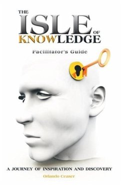 The Isle of Knowledge Facilitator's Guide: A Journey of Inspiration and Discovery - Ceaser, Orlando