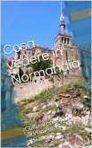 Cosa vedere in Normandia (eBook, ePUB)