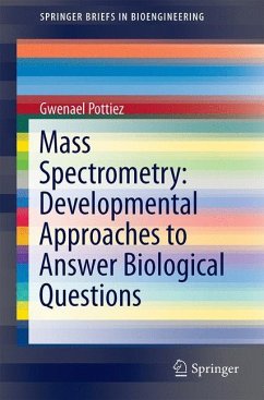 Mass Spectrometry: Developmental Approaches to Answer Biological Questions - Pottiez, Gwenael