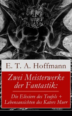 Zwei Meisterwerke der Fantastik: Die Elixiere des Teufels + Lebensansichten des Katers Murr (eBook, ePUB) - Hoffmann, E. T. A.