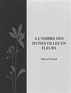 A l'ombre des jeunes filles en fleurs (eBook, ePUB) - Proust, Marcel