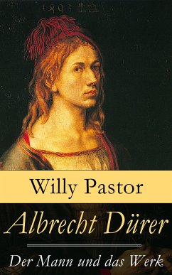 Albrecht Dürer - Der Mann und das Werk (eBook, ePUB) - Pastor, Willy