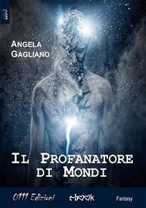 Il Profanatore di Mondi (eBook, ePUB) - Gagliano, Angela