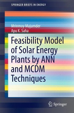 Feasibility Model of Solar Energy Plants by ANN and MCDM Techniques - Majumder, Mrinmoy;Saha, Apu K.