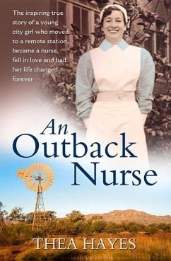 An Outback Nurse: How a City Girl Became an Outback Nurse, Found Love and Had Her Life Changed Forever - Hayes, Thea