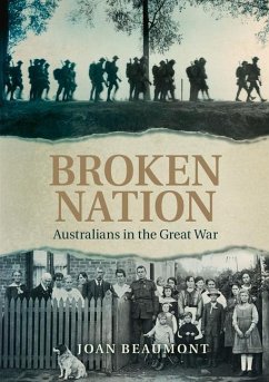 Broken Nation: Australians in the Great War - Beaumont, Joan