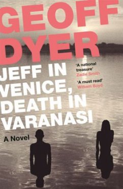 Jeff in Venice, Death in Varanasi - Dyer, Geoff