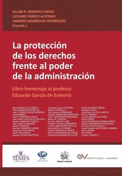 LA PROTECCIÓN DE LOS DERECHOS FRENTE AL PODER DE LA ADMINISTRACIÓN. Libro homenaje al profesor Eduardo García de Enterría