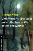 Zwei Western: Eine Stadt voller Abschaum/ Wer tötete den Marshal? (eBook, ePUB)