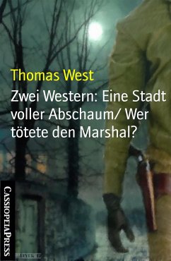 Zwei Western: Eine Stadt voller Abschaum/ Wer tötete den Marshal? (eBook, ePUB) - West, Thomas