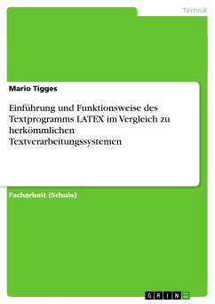 Einführung und Funktionsweise des Textprogramms LATEX im Vergleich zu herkömmlichen Textverarbeitungssystemen