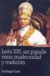 León XIII, un papado entre modernidad y tradición - Casas Rabasa, Santiago