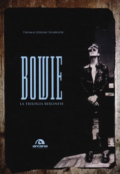 Bowie. La trilogia berlinese - Seabrook, Thomas J.