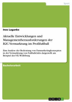 Aktuelle Entwicklungen und Managementherausforderungen der B2C-Vermarktung im Profifußball - Laganke, Ines