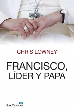 Francisco, líder y papa - Lowney, Chris