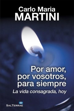 Por amor, por vosotros, para siempre : la vida consagrada, hoy - Martini, Carlo María