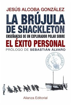 La brújula de Shackleton : enseñanzas de un explorador polar sobre el éxito personal