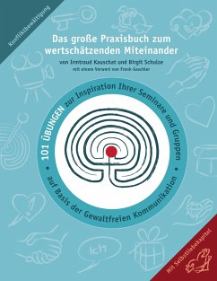 Das große Praxisbuch zum wertschätzenden Miteinander - Kauschat, Irmtraud;Schulze, Birgit