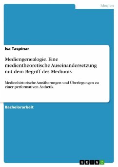 Mediengenealogie. Eine medientheoretische Auseinandersetzung mit dem Begriff des Mediums - Taspinar, Isa