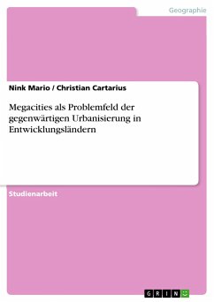 Megacities als Problemfeld der gegenwärtigen Urbanisierung in Entwicklungsländern - Christian Cartarius;Mario, Nink