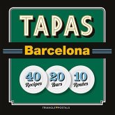 Tapas Barcelona : 40 Recipes 20 Bars 10 Routes