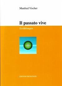IL PASSATO VIVE - Vischer, Manfred