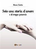 Solo una storia d'amore e di troppe paturnie (eBook, ePUB)