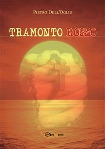 Tramonto Rosso (eBook, PDF) - Dell'oglio, Pietro