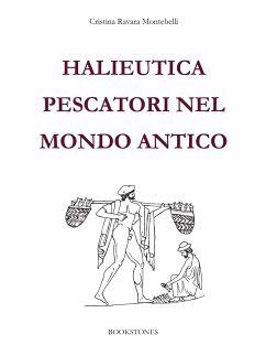 Halieutica. Pescatori nel mondo antico (eBook, ePUB) - Ravara Montebelli, Cristina