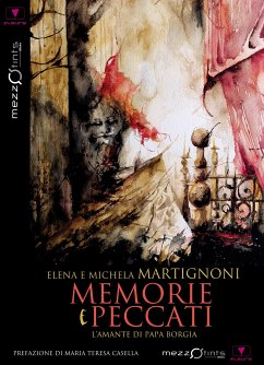 Memorie e peccati - L’amante di Papa Borgia (eBook, ePUB) - Martignoni, Elena; Martignoni, Michela