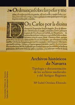 Archivos históricos de Navarra : tipología y documentación de los archivos medievales y del Antiguo Régimen - Ostolaza Elizondo, María Isabel