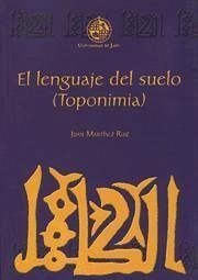 El lenguaje del suelo (toponimia) - Martínez Ruiz, Juan