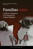 Familias rotas : conflictos familiares en la España de fines del Antiguo Régimen