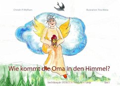 Wie kommt die Oma in den Himmel? (eBook, ePUB) - Wolfram, Christin P.
