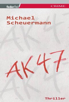 AK 47: Österreich Thriller (eBook, ePUB) - Scheuermann, Michael