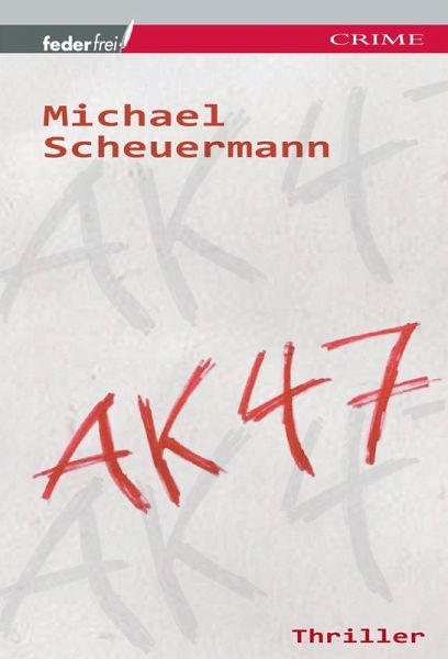 AK 47: Österreich Thriller (eBook, ePUB) AK 47: Österreich Thriller (eBook, ePUB)