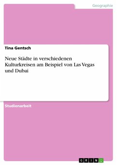 Neue Städte in verschiedenen Kulturkreisen am Beispiel von Las Vegas und Dubai (eBook, ePUB) - Gentsch, Tina
