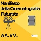 Manifesto della Cinematografia Futurista (eBook, ePUB)