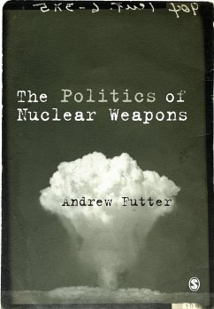 The Politics of Nuclear Weapons - Futter, Andrew