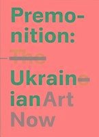 Premonition: Ukrainian Art Now - Soloviov, Oleksandr