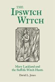 The Ipswich Witch: Mary Lackland and the Suffolk Witch Hunts