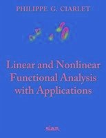 Linear and Nonlinear Functional Analysis with Applications - Ciarlet, Philippe G