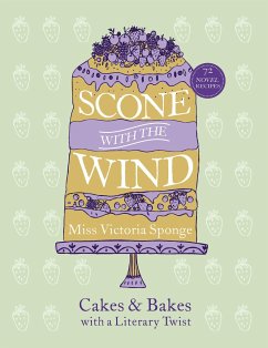 Scone with the Wind: Cakes and Bakes with a Literary Twist - Sponge, Miss Victoria