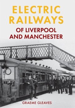 Electric Railways of Liverpool and Manchester - Gleaves, Graeme