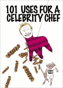 101 Uses for a Celebrity Chef - Watt, Andy