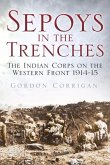 Sepoys in the Trenches: The Indian Corps on the Western Front 1914-15