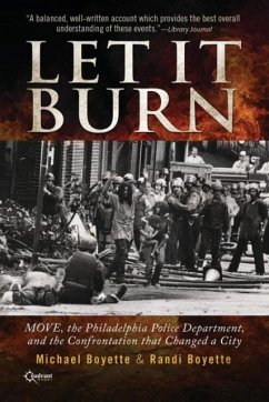 Let It Burn: MOVE, the Philadelphia Police Department, and the Confrontation that Changed a City - Boyette, Michael; Boyette, Randi